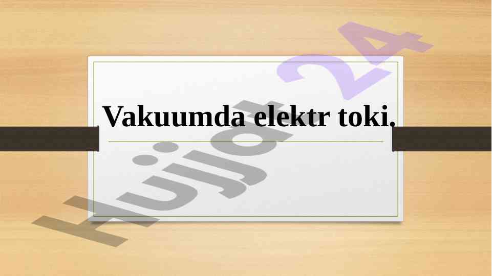 Vakuumda elektr toki va termoelektron emissiyasi