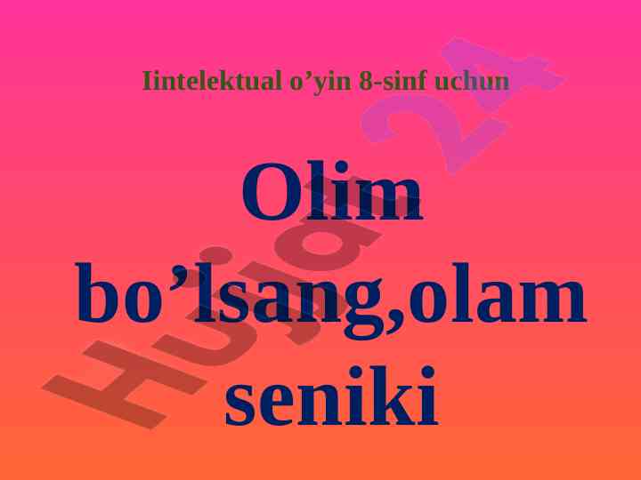 Intellektual o’yin 8-sinf uchun olim bo’lsang