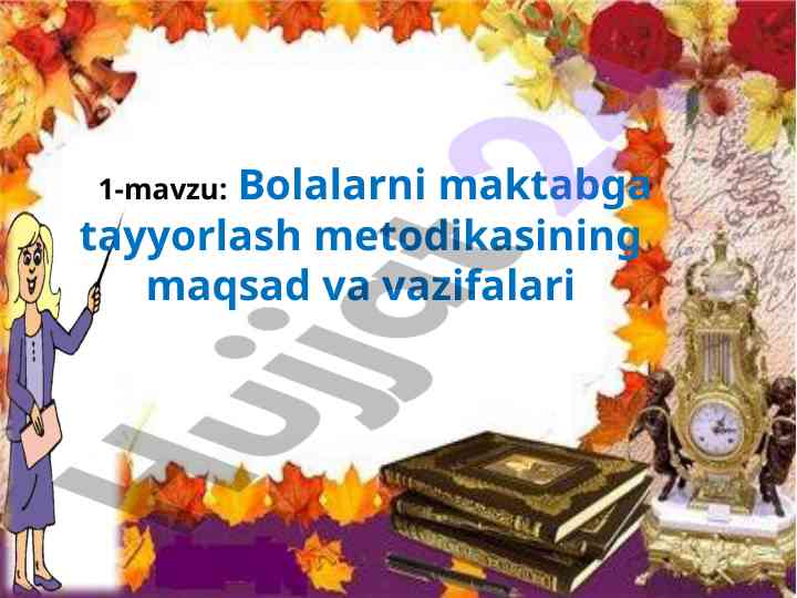 Bolalarni maktabga tayyorlash metodikasining maqsadlari
