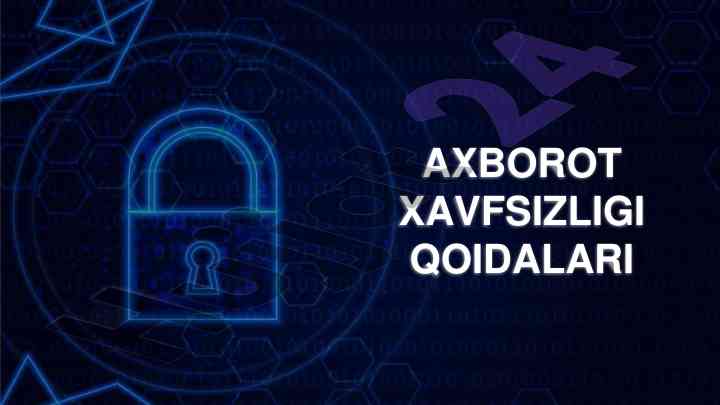 Axborot xavfsizligi qoidalari va tavsiyalari