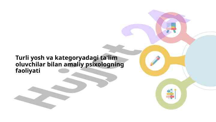 Amaliy psixologning turli yoshdagi o'quvchilar bilan faoliyati