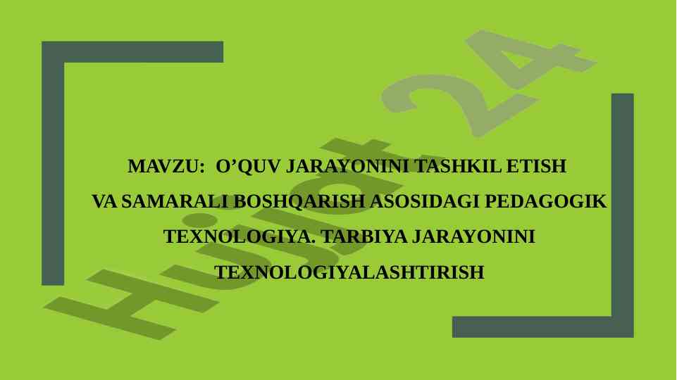 Pedagogik texnologiya va o’quv jarayonini tashkil etish