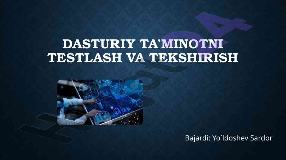 Dasturiy ta’minotni testlash va tekshirish usullari