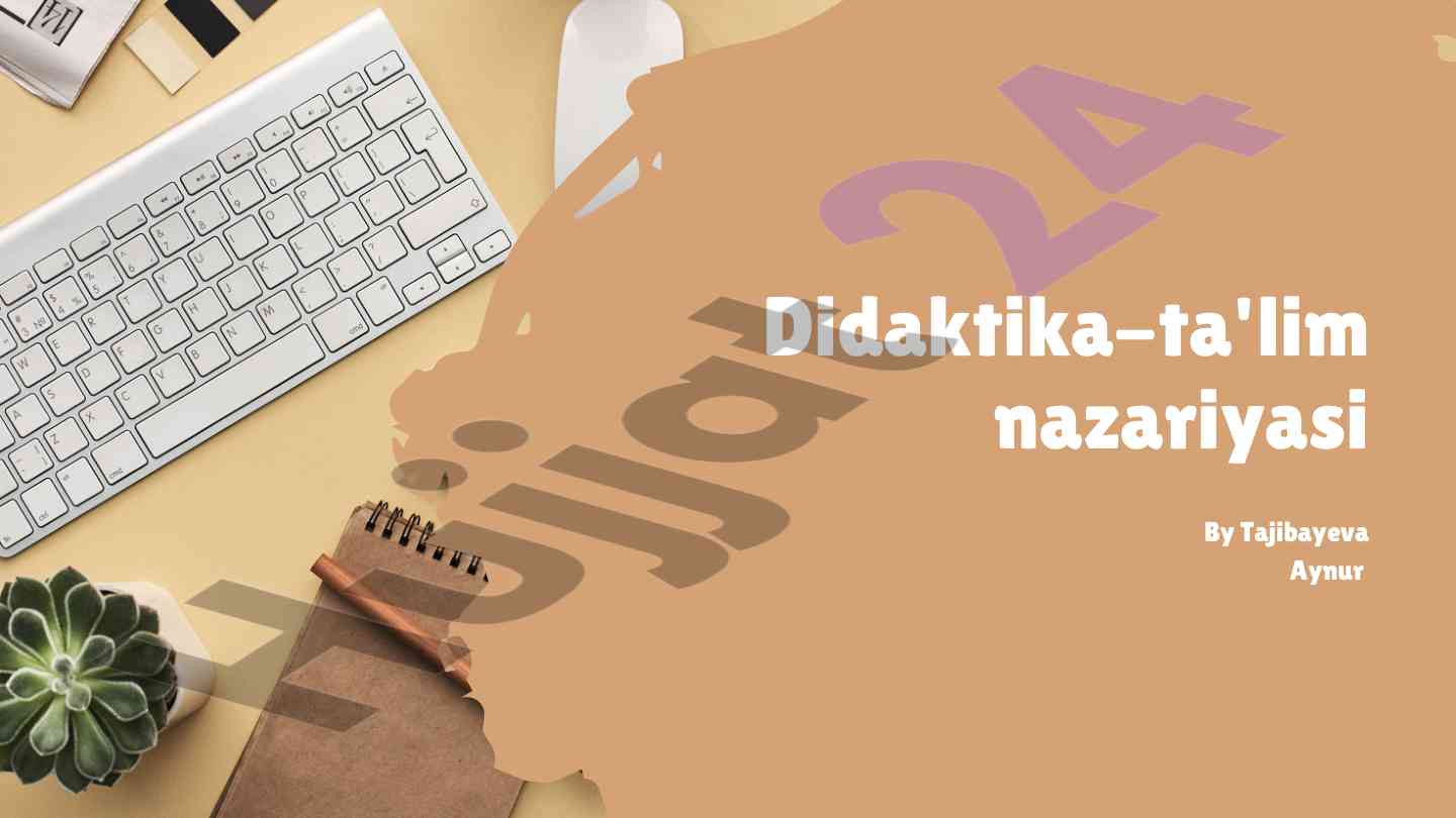 Didaktika-ta'lim nazariyasi asoslari