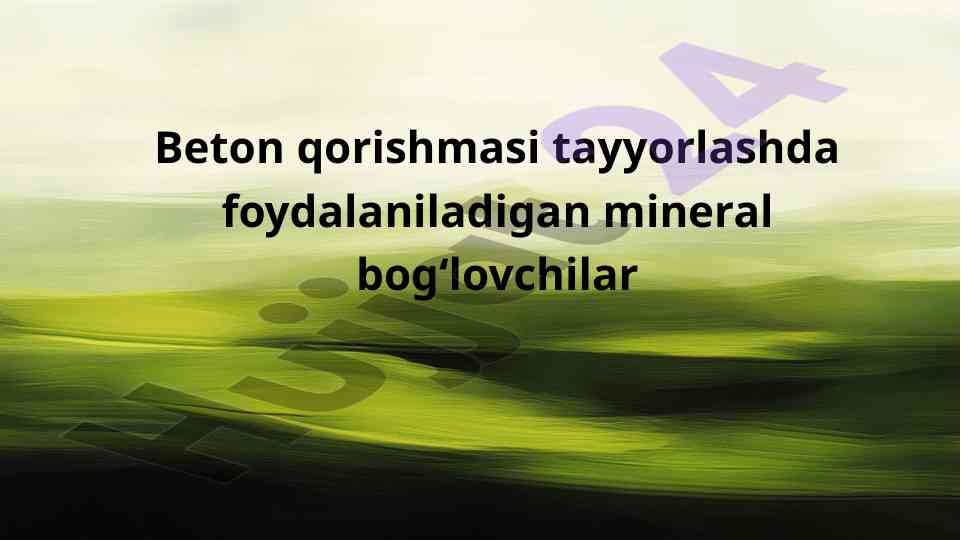 Beton qorishmasi uchun mineral bog‘lovchilar tahlili