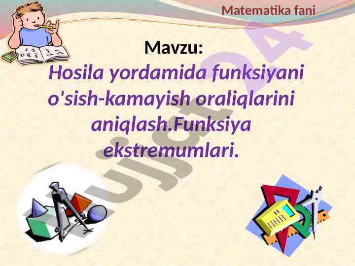 Hosila yordamida funksiyani o'sish-kamayish aniqlash
