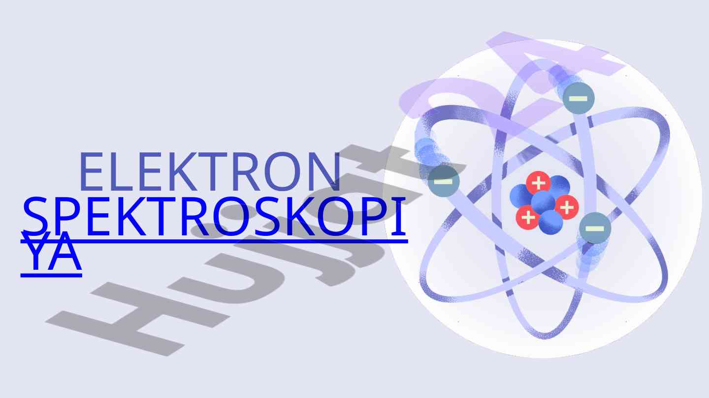 ELEKTRON SPEKTROSKOPIYA VA UNING AHAMIYATI
