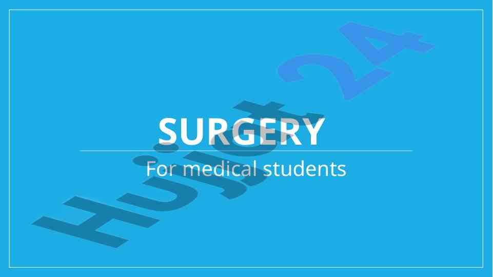 Surgery overview for medical students