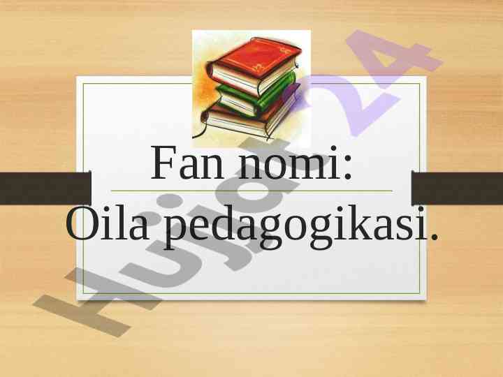 Oila pedagogikasi o‘qitish metodikasi