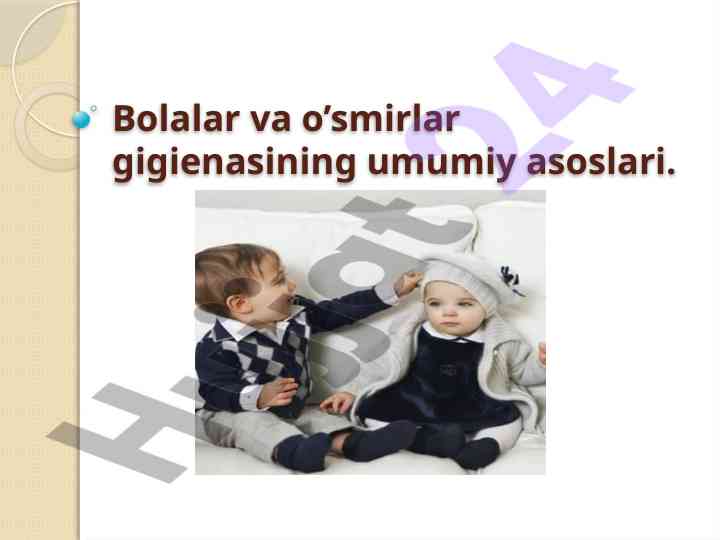 Bolalar va o’smirlar gigienasi asoslari