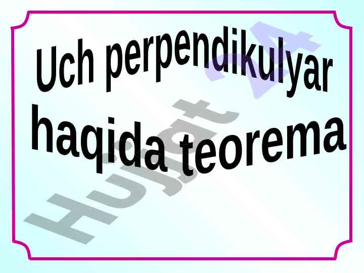 Uch perpendikulyar haqida teorema tahlili
