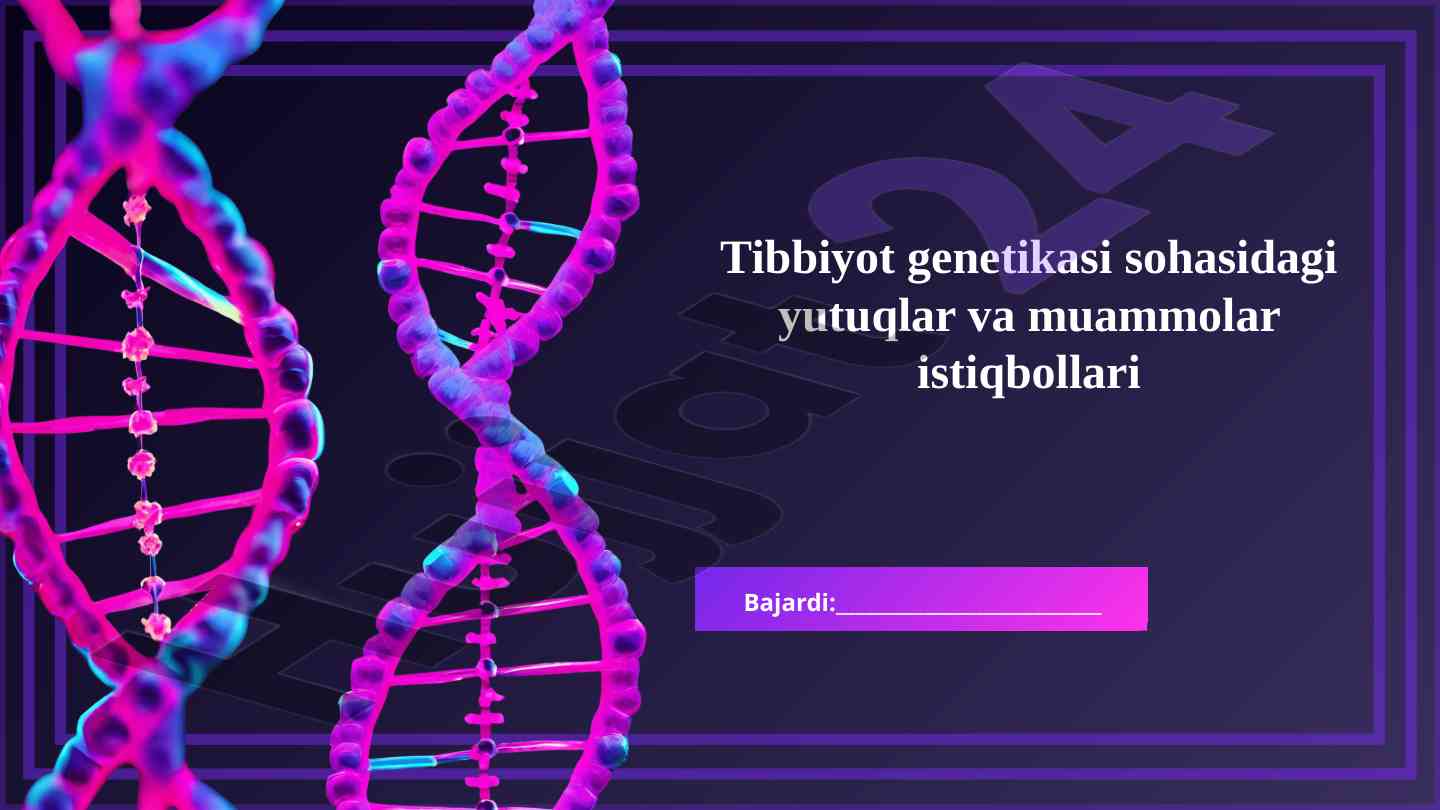 Tibbiyot genetikasi sohasidagi yutuqlar va muammolar