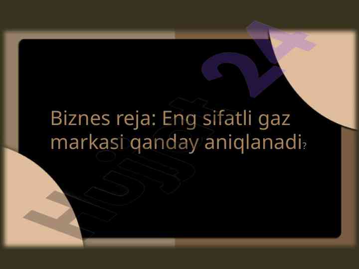 Eng sifatli gaz markasini aniqlash mezoni
