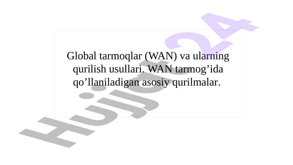 Global tarmoqlar va ularning qurilish usullari