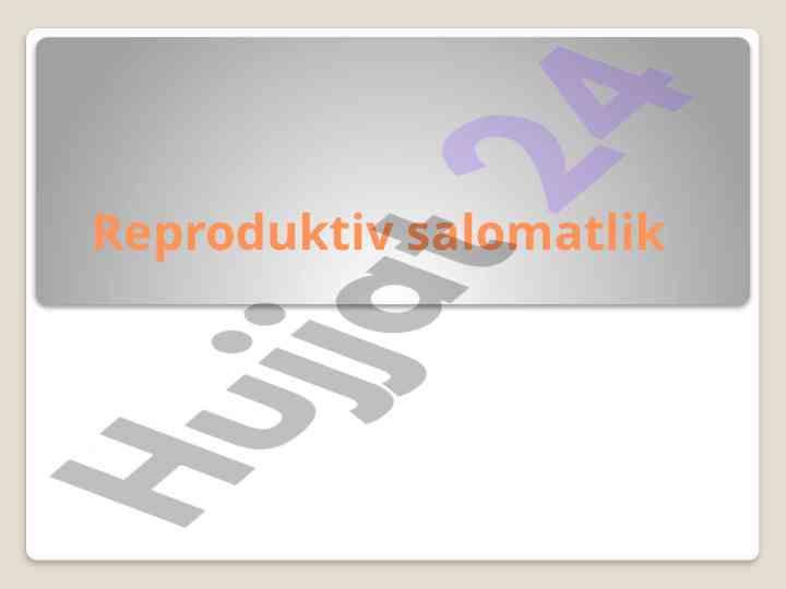 Reproduktiv salomatlik tushunchasi va ahmiyati