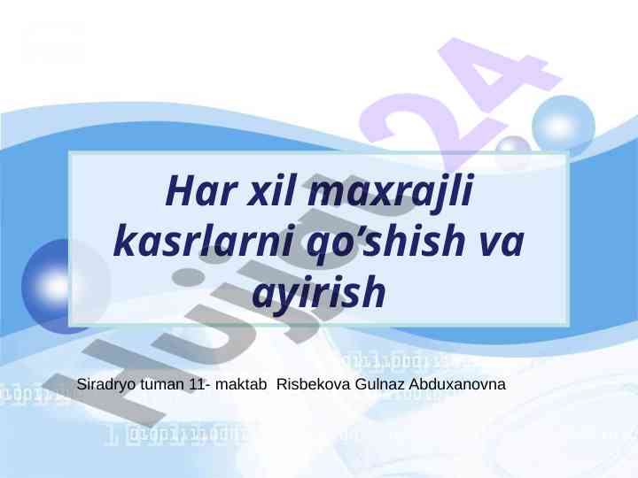 Kasrlarni qo’shish va ayirish asoslari