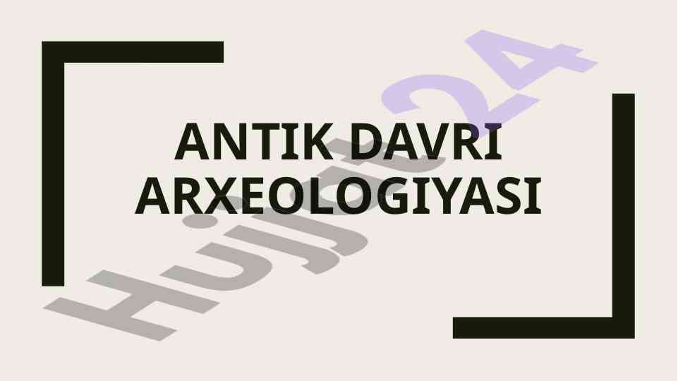 Antik davri arxeologiyasi va tarixi