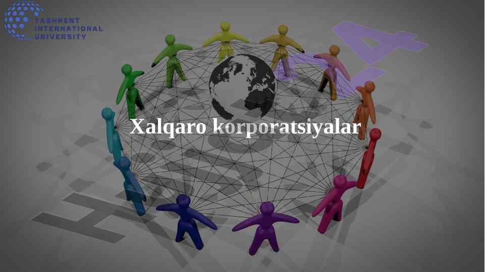 Xalqaro korporatsiyalar va ularning rivojlanish jihatlari