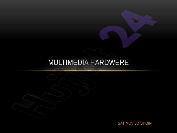 Introduction to multimedia hardware trends and care