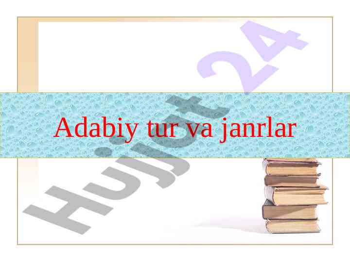 Adabiy tur va janrlar tushunchalari va xususiyatlari