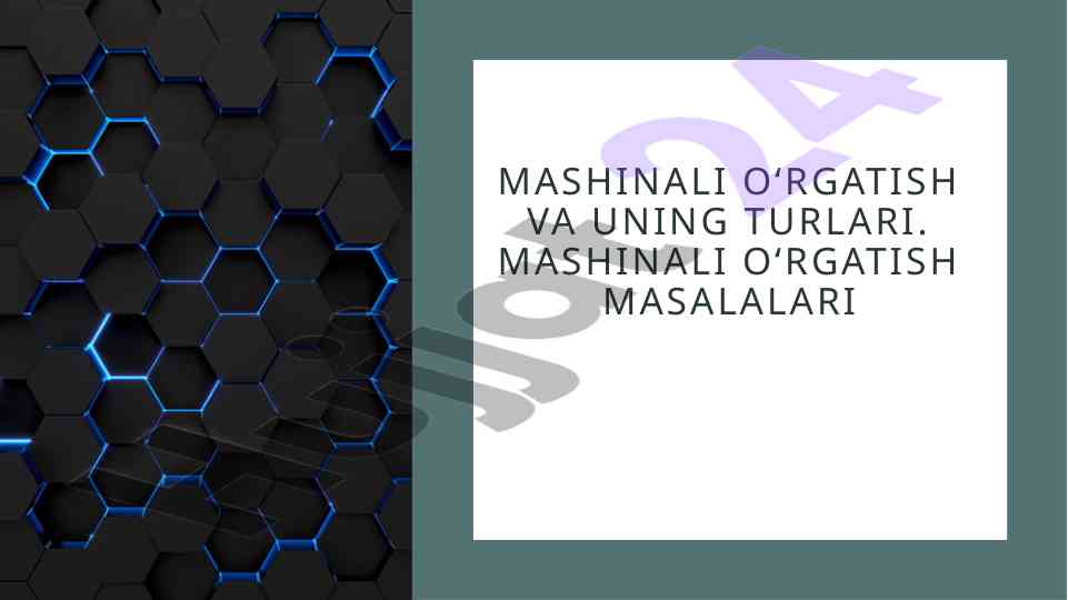 Mashinali o‘rgatish va uning turlari taqdimoti