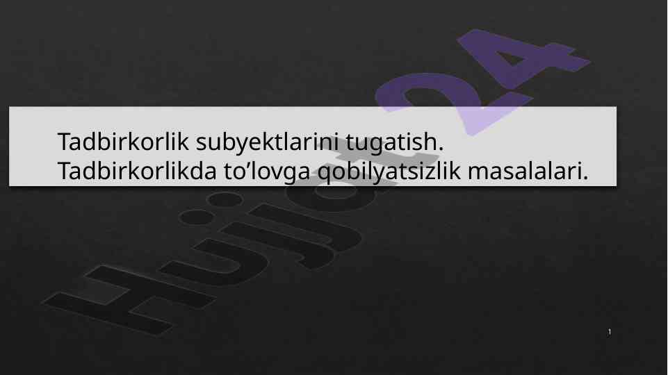 Tadbirkorlik subyektlarini tugatish va to’lovga qobiliyatsizlik