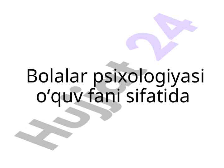 Bolalar psixologiyasi o‘quv fani sifatida