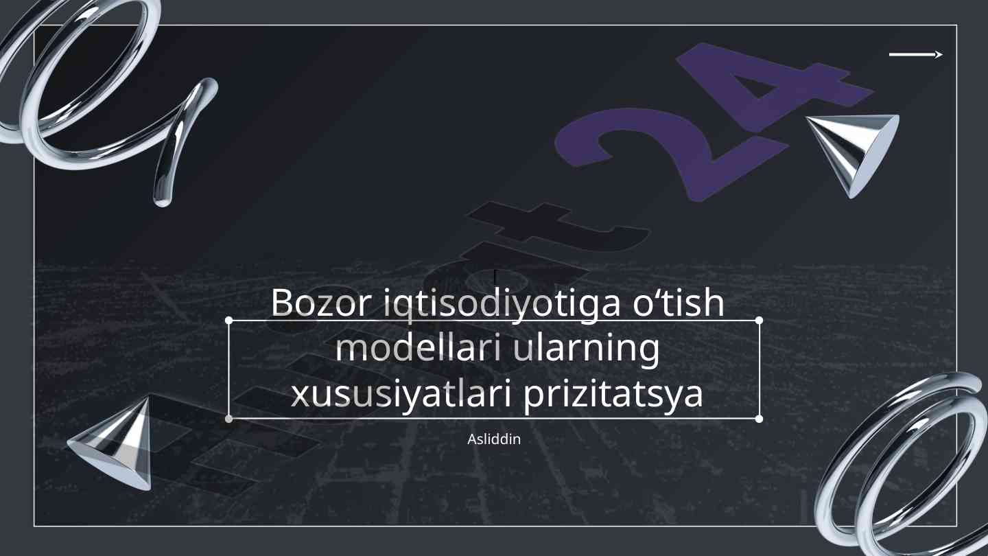 Bozor iqtisodiyotiga o'tish modellari xususiyatlari