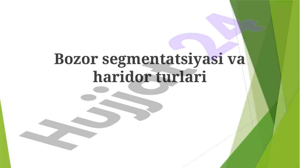 Bozor segmentatsiyasi va haridor turlari tahlili