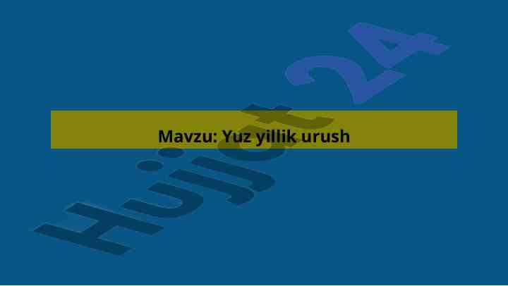 Yuz yillik urush asosiy sabablari va ta’sirlar