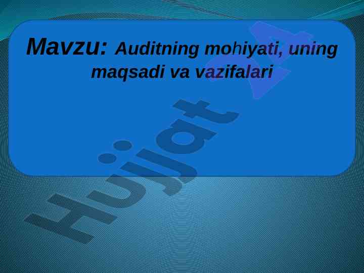 Auditning mohiyati va vazifalari haqida ma'lumot
