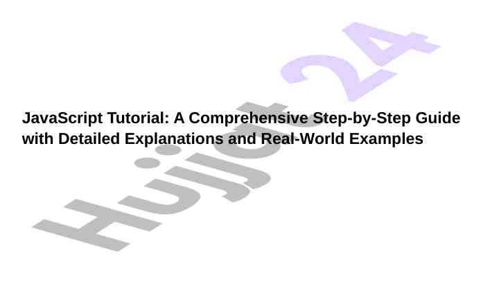 Javascript tutorial comprehensive step by step guide