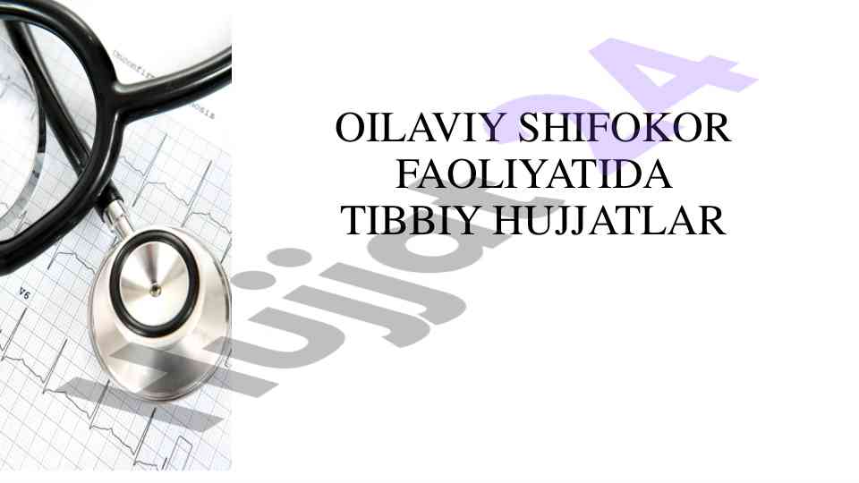 Oilaviy shifokor faoliyatida tibbiy hujjatlar