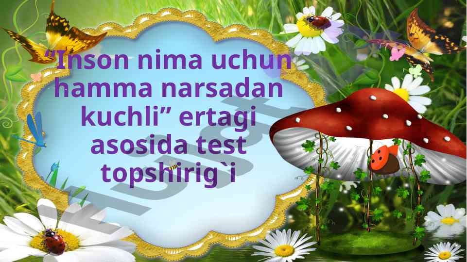 Inson nima uchun hamma narsadan kuchli test