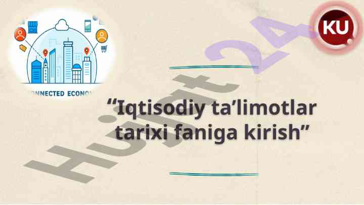 Iqtisodiy ta’limotlar tarixi faniga kirish