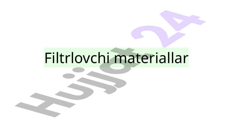 Filtrlovchi materiallar va ularning turlari
