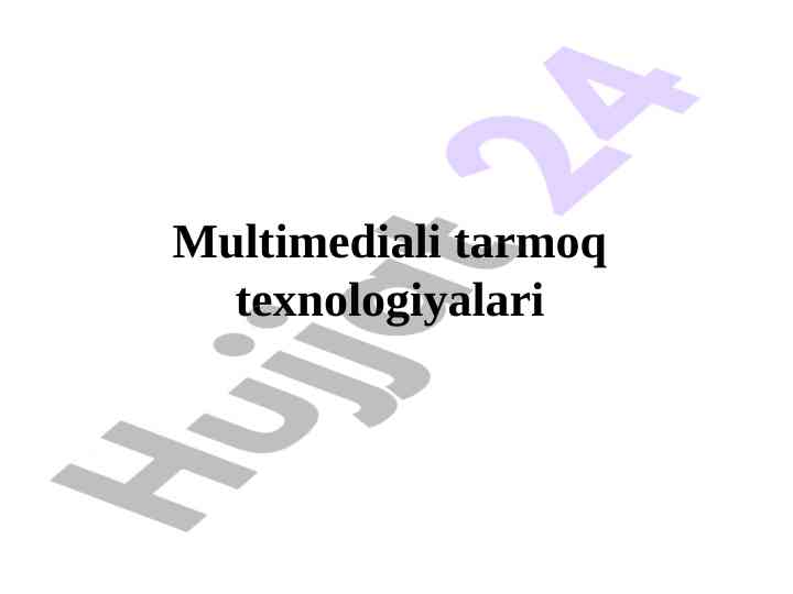 Multimediali tarmoq texnologiyalari haqida ma'lumotlar