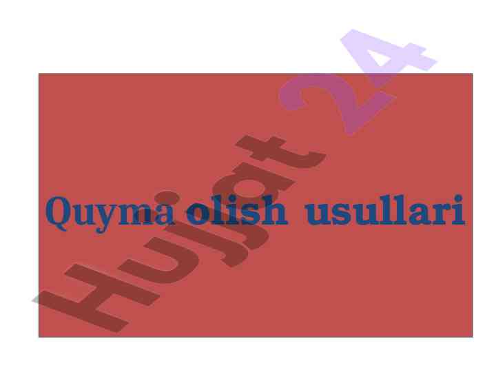 Quyma olish usullari va qolip tayyorlash