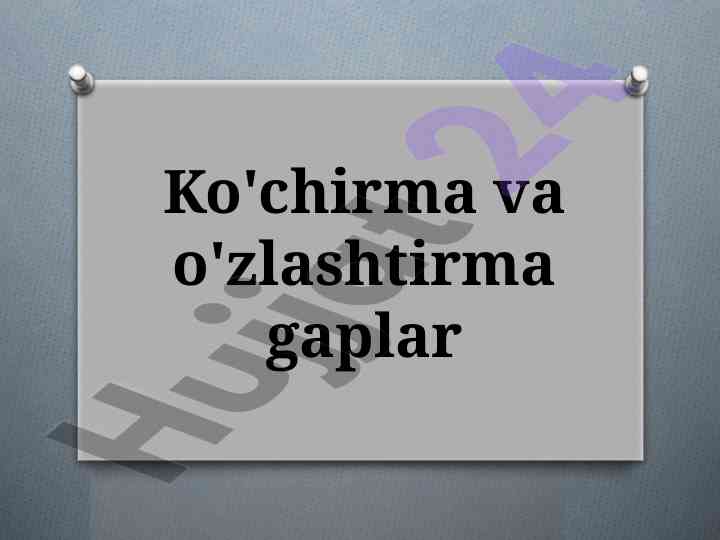 Ko'chirma va o'zlashtirma gaplar bo'yicha topshiriqlar