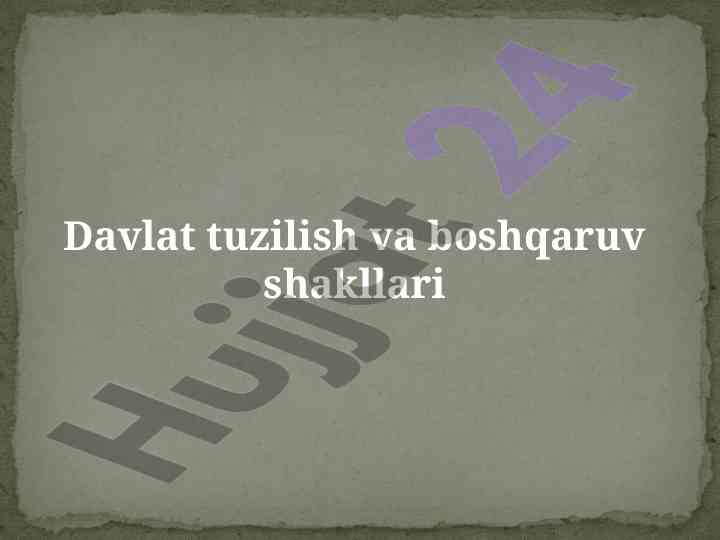 Davlat tuzilishi va boshqaruv shakllari tahlili