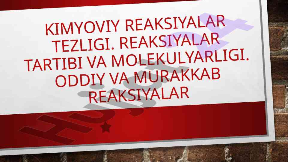 Kimyoviy reaksiyalar tezligi va tartibi