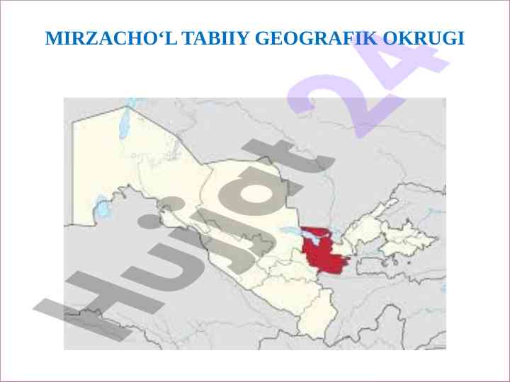 Mirzacho‘l tabiiy geografik okrugining xususiyatlari