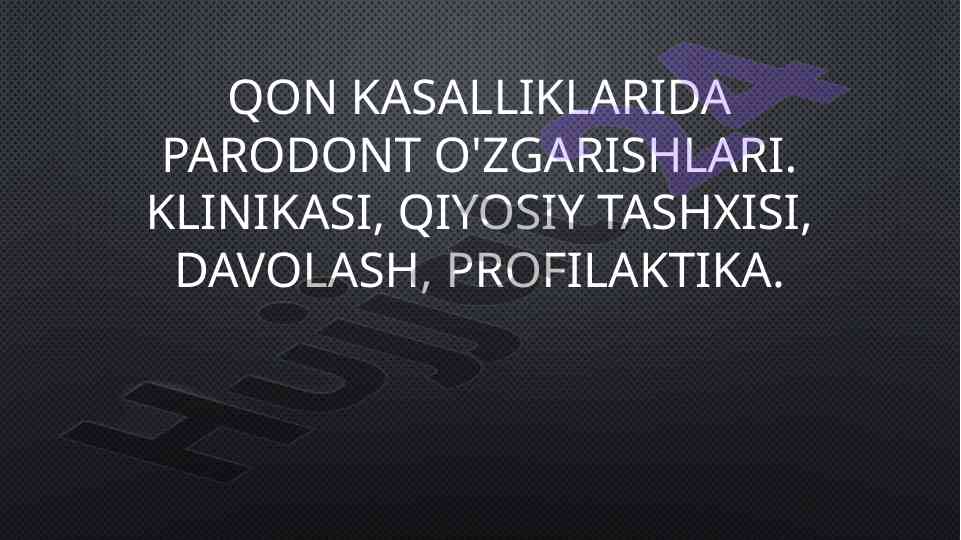 Qon kasalliklarida parodont o'zgarishlari tahlili