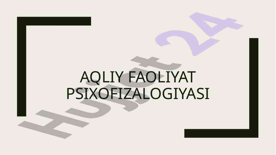 Aqliy faoliyat psixofizalogiyasi tahlili