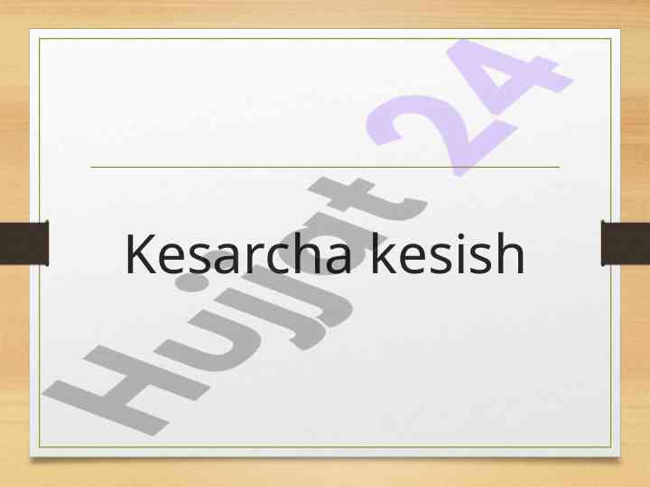 Kesarcha kesish tug‘ruq jarayoni haqida ma'lumotlar